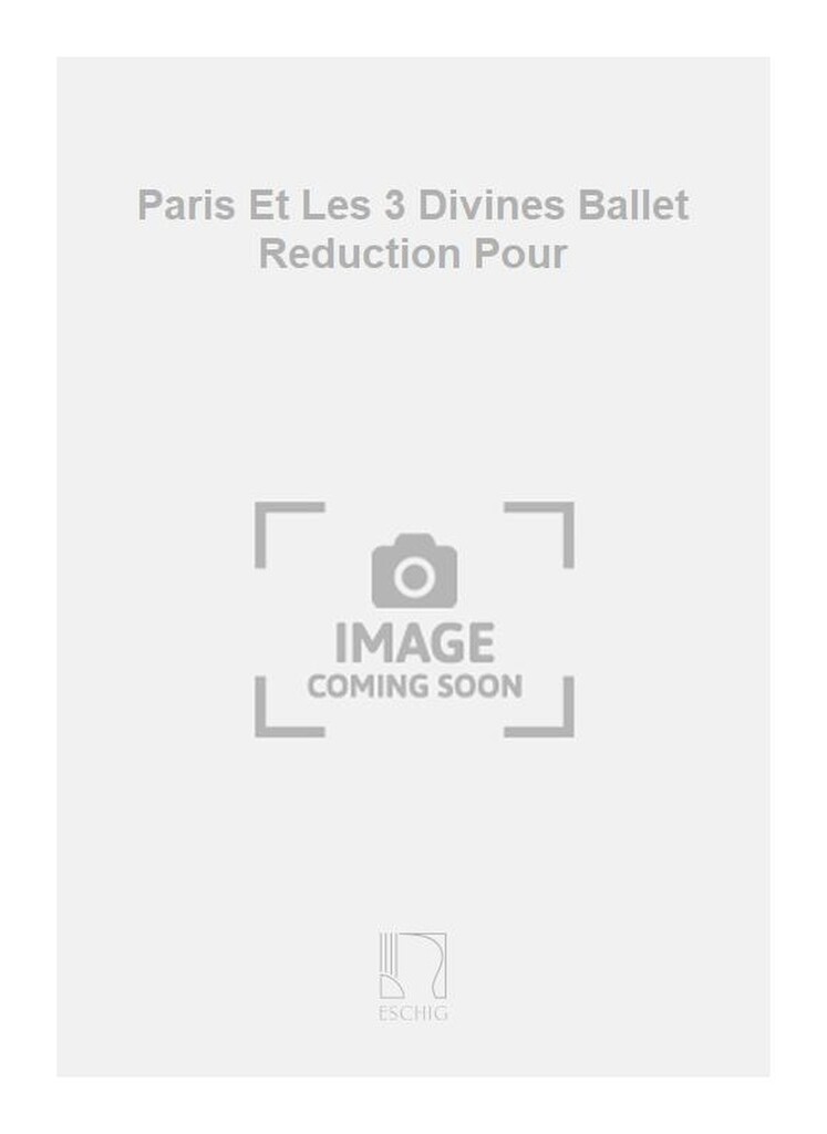 Paris Et Les 3 Divines Ballet Reduction Pour